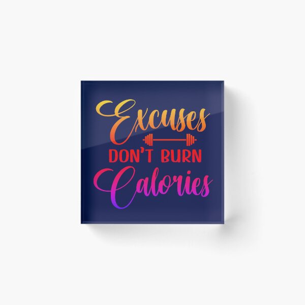 Item preview, Excuses Don't Burn Calories designed and sold by CristalleLisa.