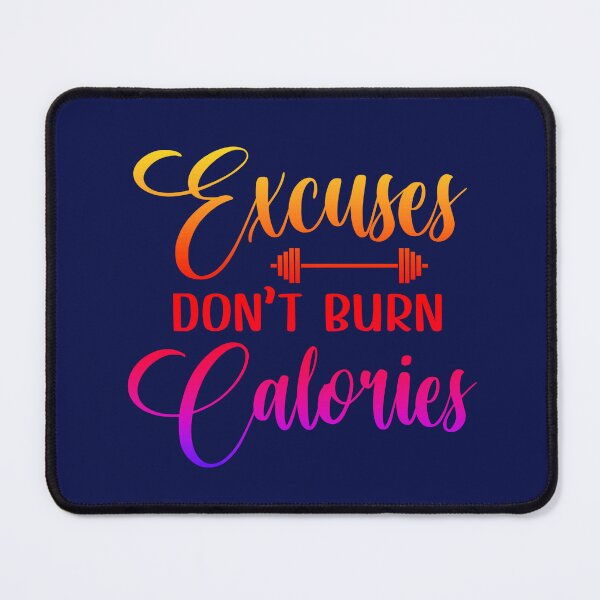 Item preview, Excuses Don't Burn Calories designed and sold by CristalleLisa.