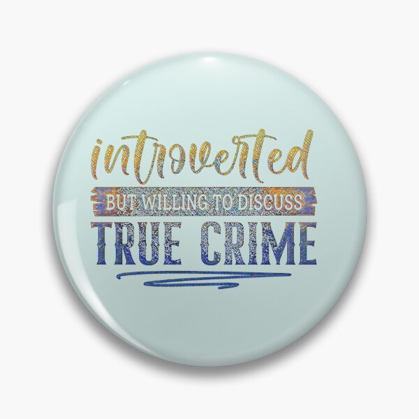 Item preview, Introverted but Willing to Discuss True Crime.  designed and sold by CristalleLisa.