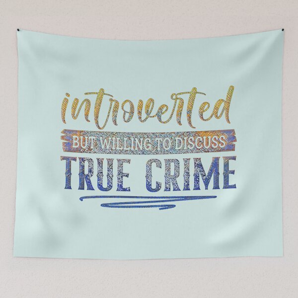 Item preview, Introverted but Willing to Discuss True Crime.  designed and sold by CristalleLisa.