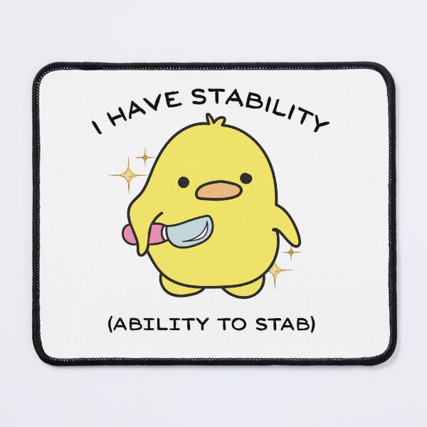 Item preview, I have stability ability to stab funny duck designed and sold by MilkyForest.
