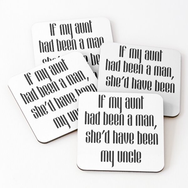 Item preview, If my aunt had been a man, she’d have been my uncle designed and sold by FelixMorua.