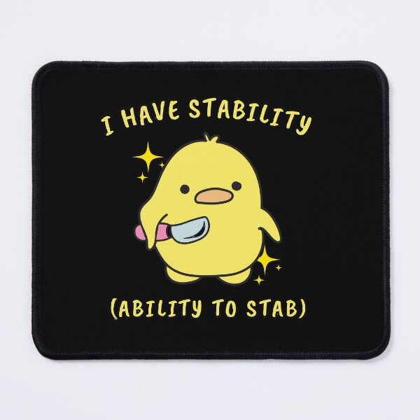 Item preview, I have stability ability to stab funny duck designed and sold by MilkyForest.