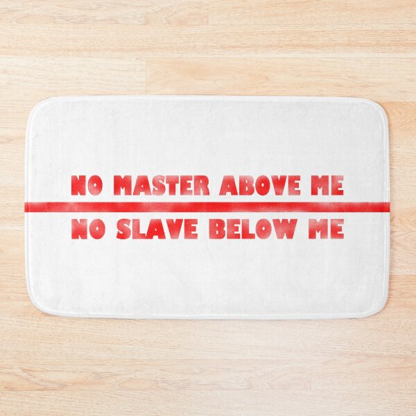 Item preview, No master above me no slave below me designed and sold by BeJahMan.