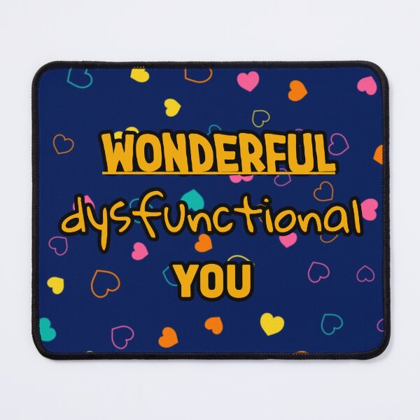 Item preview, Wonderful Dysfunctional You designed and sold by CasDoodles.