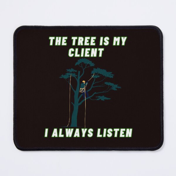 Item preview, THE TREE IS MY CLIENT I ALWAYS LISTEN designed and sold by FrameFlow.
