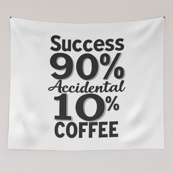 Item preview, Success is 90% Accidental 10% Coffee. Fueling Success One Coffee at a Time designed and sold by twisted-dot.