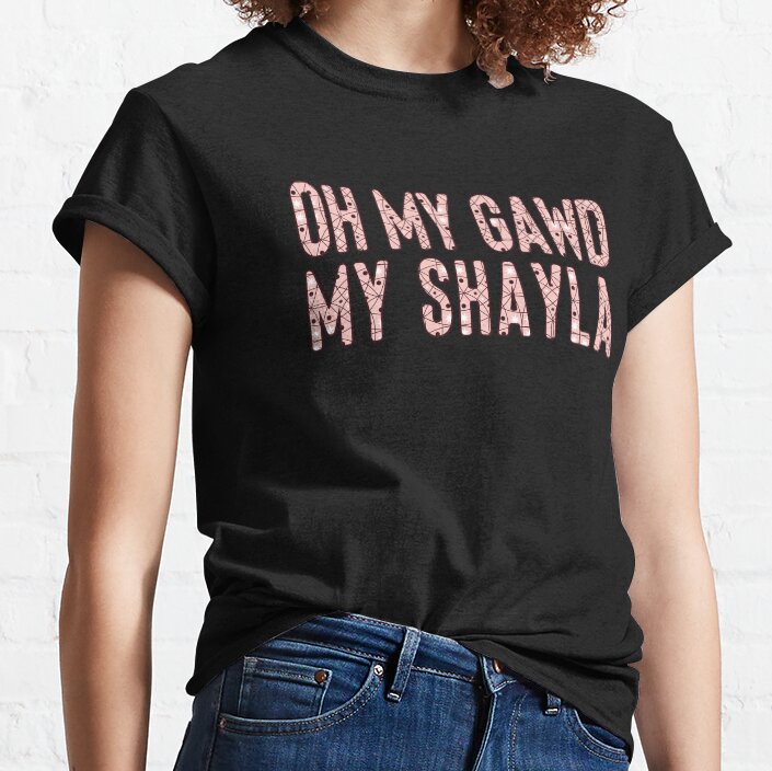 Oh My Gawd My Shayla, Pink Classic T-Shirt