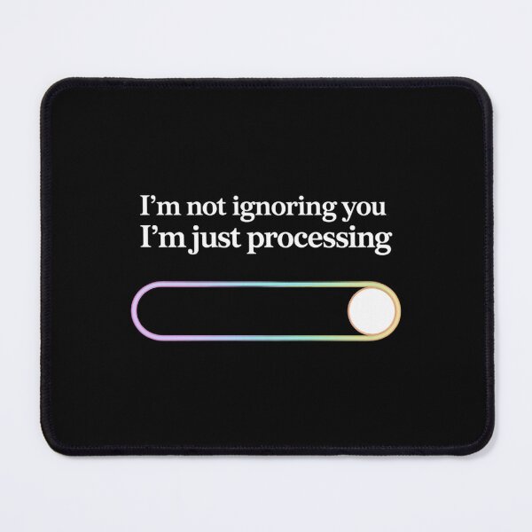 Item preview, I’m Not Ignoring You, I’m Just Processing designed and sold by MagicWander.