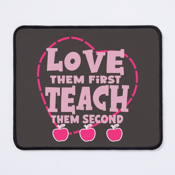 Item preview, Love Them First, Teach Them Second - Inspirational Teacher designed and sold by Colorfulman.