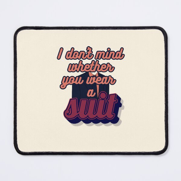 Item preview, "I Don't Mind Whether You Wear a Suit" - Unique Gift Idea for the Costume-Averse designed and sold by CraftedConcepts.