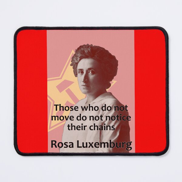 Item preview, Rosa Luxemburg - Those who do not move do not notice their chains designed and sold by TerryLatic.