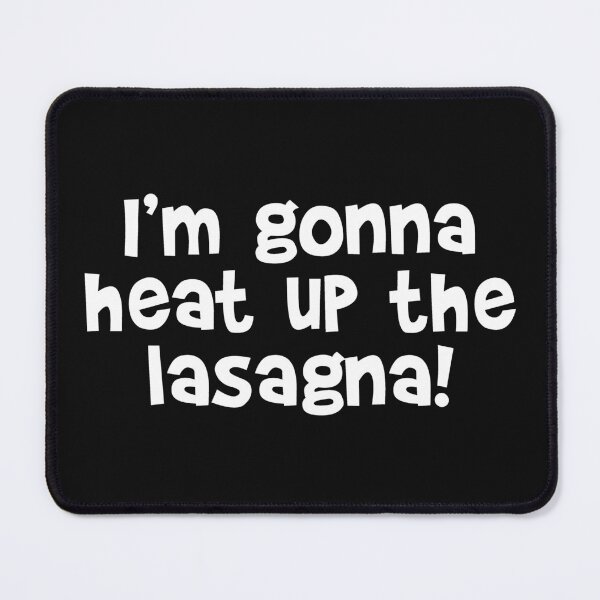 Item preview, Gonna heat up the lasagna! White designed and sold by emwoodard.