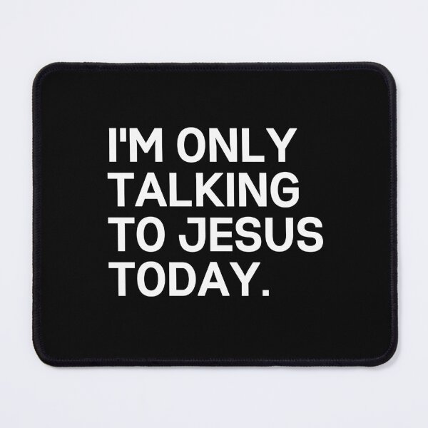 Item preview, I'm Only Talking To Jesus Today - Funny Sarcastic designed and sold by FarmOfCuties.