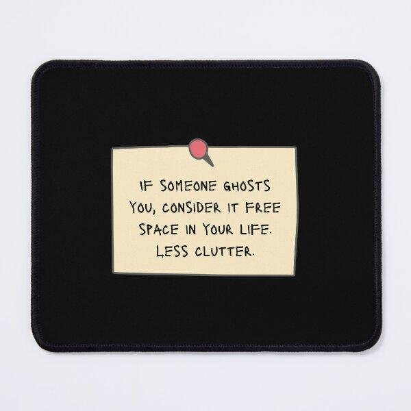 Item preview, If someone ghosts you, consider it free space in your life. Less Clutter - Positive Affirmations Reminder designed and sold by mimiscreativity.