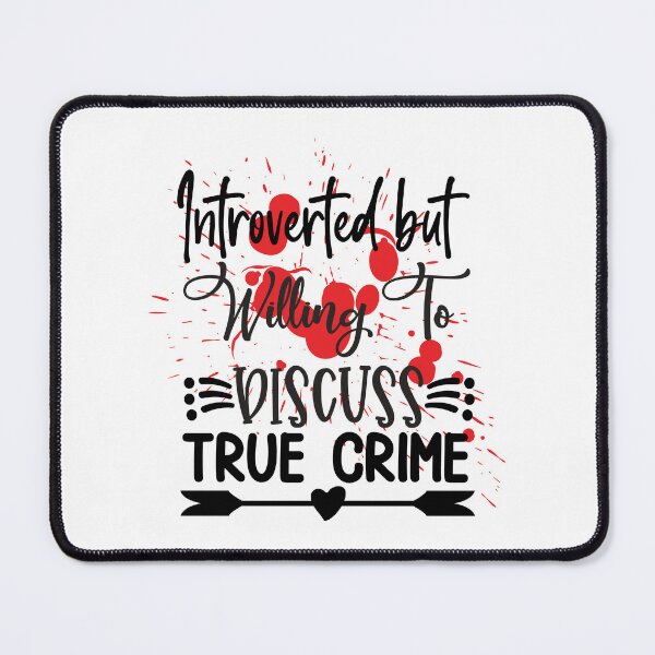 Item preview, Introverted But Willing To Discuss True Crime designed and sold by OutbreakDesigns.