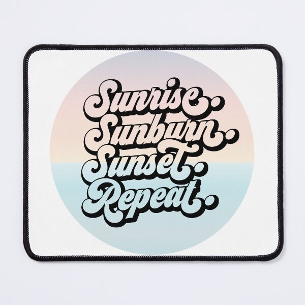 Item preview, Sunrise.Suburn.Sunset.Repeat designed and sold by NJ-Fishbowl.