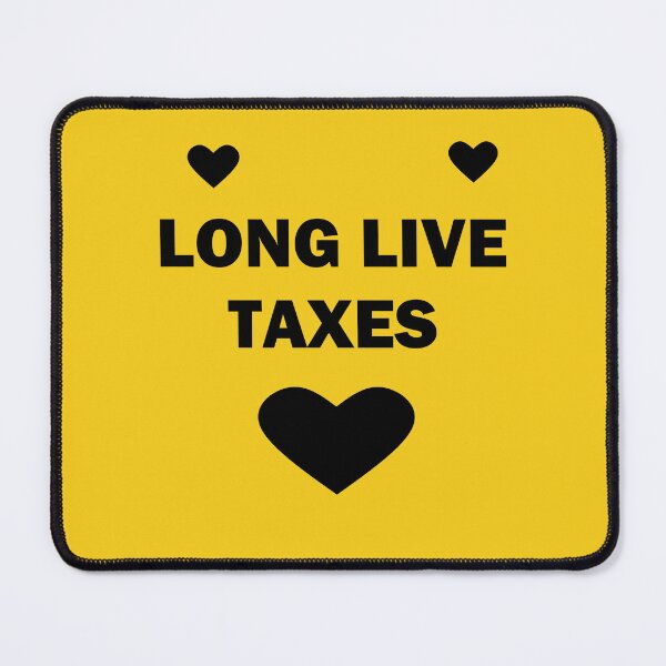 Item preview, Long live taxes designed and sold by ArthureCendre.