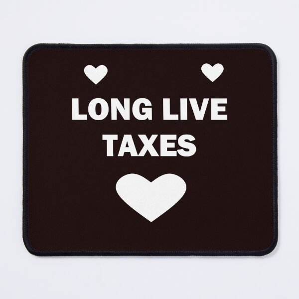Item preview, Long live taxes designed and sold by ArthureCendre.