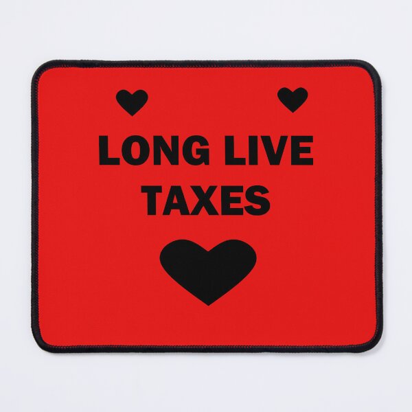 Item preview, "Long live taxes" designed and sold by ArthureCendre.