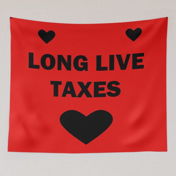 Item preview, "Long live taxes" designed and sold by ArthureCendre.