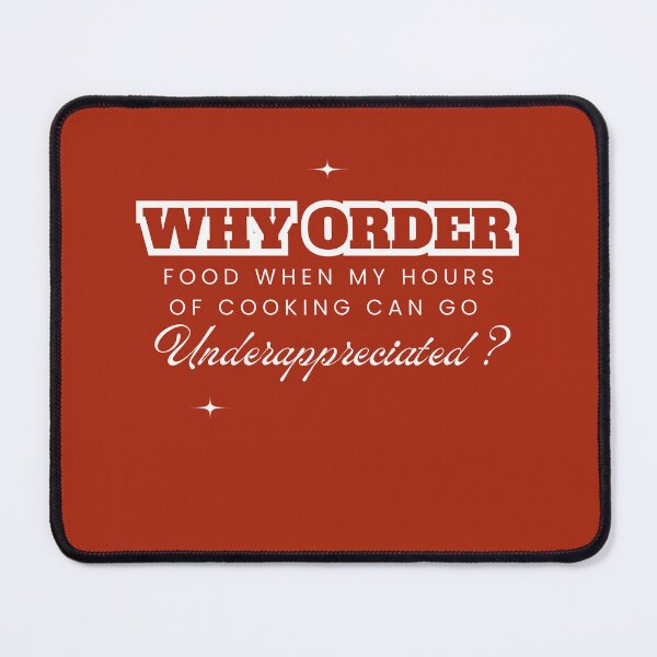 Item preview, Why Order Pizza When my Hours of Cooking can go Underappreciated? designed and sold by Retro-Reverie.