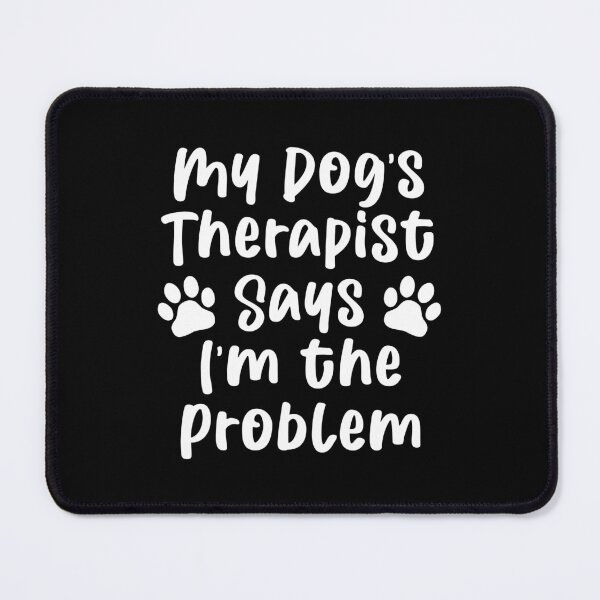 Item preview, Funny Dog Therapist Humor & Self-Awareness Joke designed and sold by Maria Garcia.