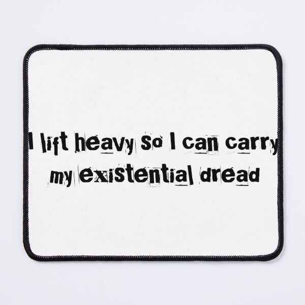 Item preview, I lift heavy so I can carry my existential dread designed and sold by Ninjacatoff.