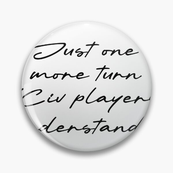 Item preview, Just one more turn (Civ players understand) designed and sold by Ninjacatoff.