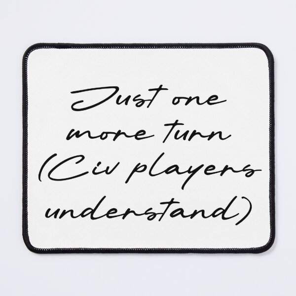 Item preview, Just one more turn (Civ players understand) designed and sold by Ninjacatoff.