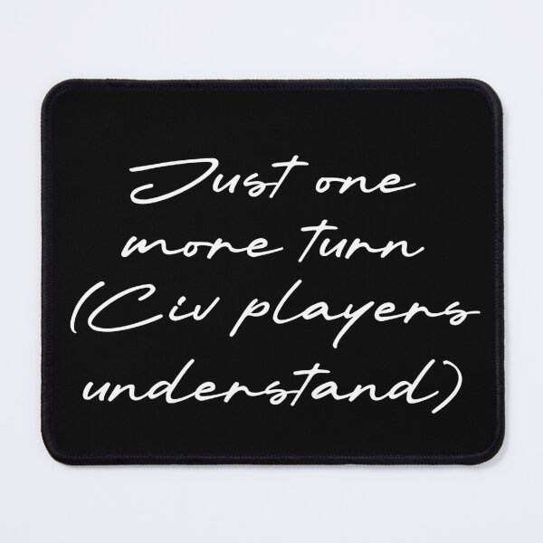 Item preview, Just one more turn (Civ players understand) designed and sold by Ninjacatoff.