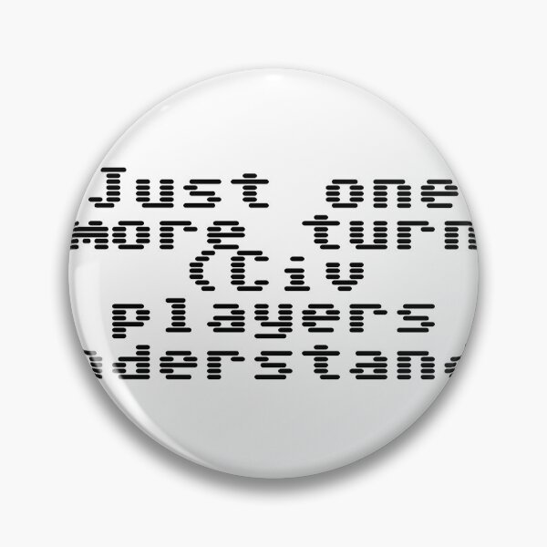 Item preview, Just one more turn (Civ players understand) designed and sold by Ninjacatoff.