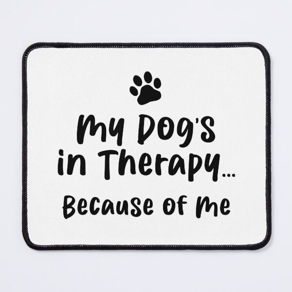 Item preview, Therapy Dog Humor Funny Self Awareness Canine Owner designed and sold by Maria Garcia.