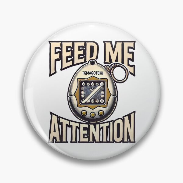 Item preview, Tamagotchi - Feed Me Attention designed and sold by TSQ.