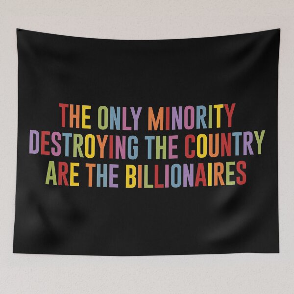Item preview, The Only Minority Destroying The Country Are The Billionaires designed and sold by kjanedesigns.