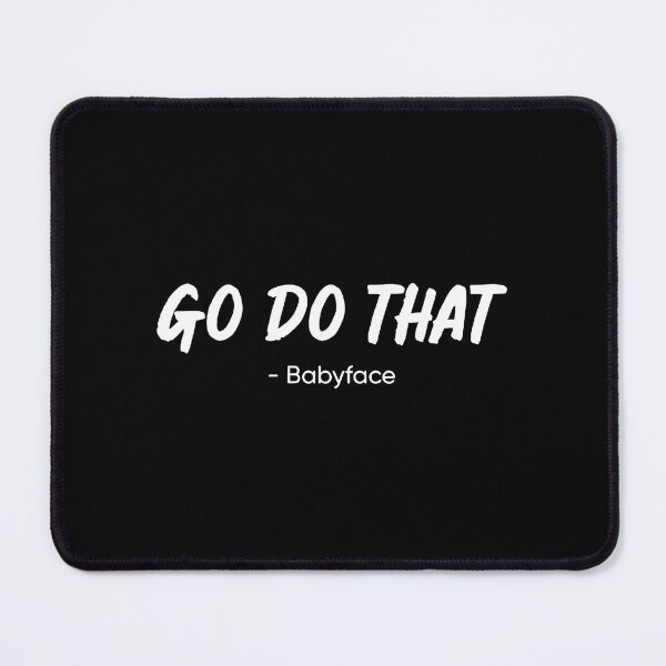 Item preview, Go do that. BabyfaceGo do that. Babyface  designed and sold by Spaceslafr.