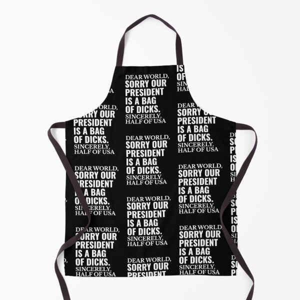 Item preview, Dear World Sorry Our President is a Bag of Dicks designed and sold by The Junto Shop.