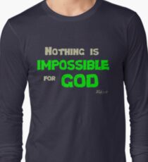 Nothing is impossible for God Long Sleeve T-Shirt