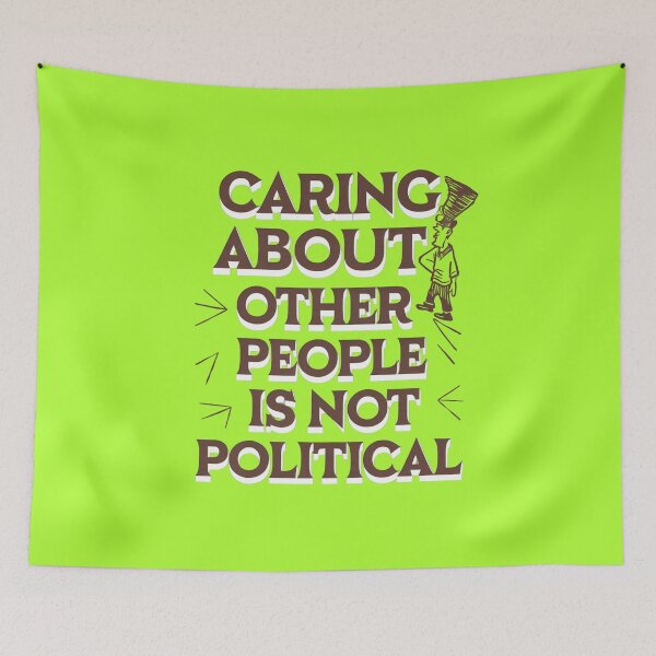 Item preview, Caring About Other People Is Not Political designed and sold by Redgiant87x.