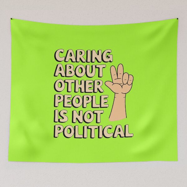 Item preview, Caring About Other People Is Not Political designed and sold by Redgiant87x.