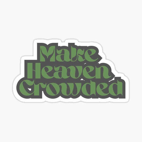 Item preview, Make Heaven Crowded designed and sold by emiannsharp.