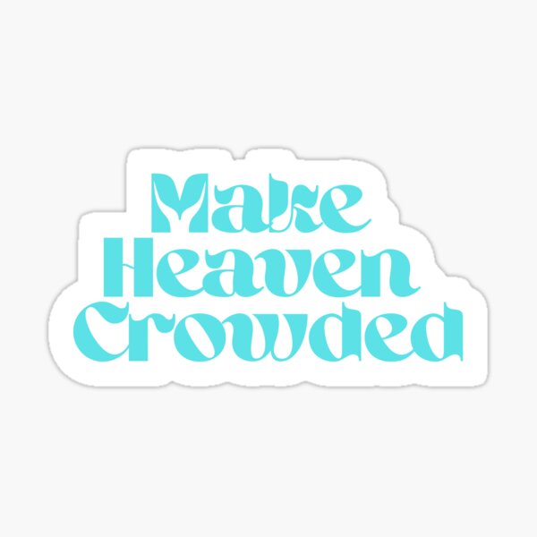 Item preview, Make Heaven Crowded designed and sold by emiannsharp.
