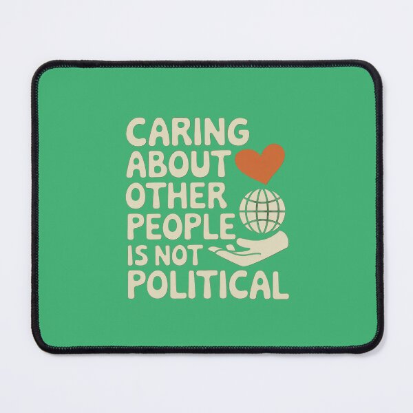 Item preview, Caring About Other People Is Not Political designed and sold by Redgiant87x.