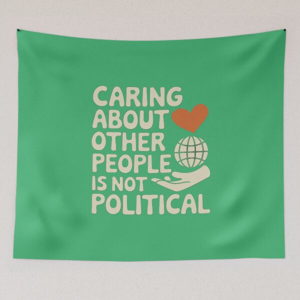 Item preview, Caring About Other People Is Not Political designed and sold by Redgiant87x.