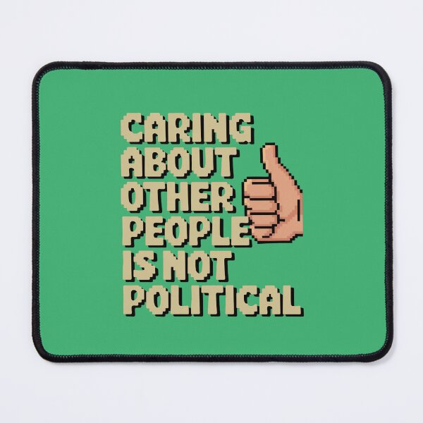 Item preview, Caring About Other People Is Not Political designed and sold by Redgiant87x.