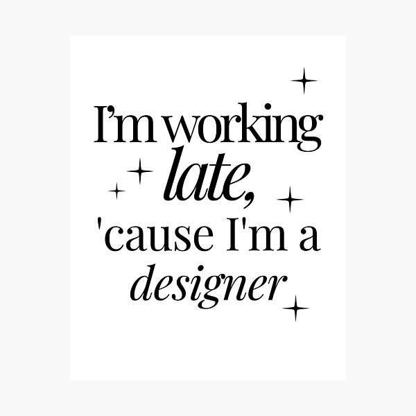 Item preview, I'm working late cause i'm a designer  designed and sold by wildkatcreative.