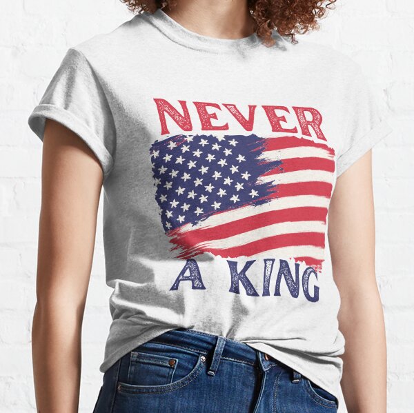 Item preview, Never A King designed and sold by TenkaTees.