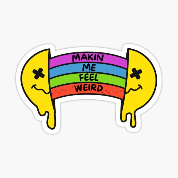 Item preview, Makin Me Feel Weird designed and sold by rollinsquid.