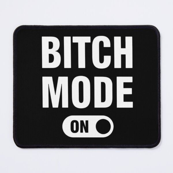 Item preview, Bitch Mode designed and sold by Mill8ion.