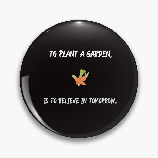 Item preview, To plant a garden, is to believe in tomorrow.. designed and sold by Boardwalkmerch.